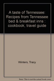 A taste of Tennessee: Recipes from Tennessee bed & breakfast inns : cookbook, travel guide