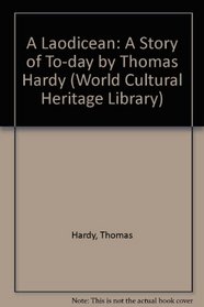 A Laodicean: A Story of To-day by Thomas Hardy (World Cultural Heritage Library)