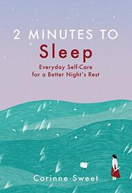 2 Minutes to Sleep: Everyday Self-Care for a Better Night's Rest (Volume 3)