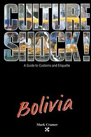 Culture Shock!: Bolivia (Culture Shock - Guides)