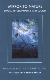 Mirror to Nature: Drama, Psychoanalysis and Society (Tavistock Clinic Series)