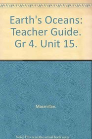 Earth's Oceans: Teacher Guide. Gr 4. Unit 15.
