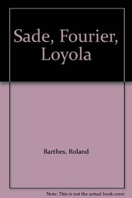 Sade, Fourier, Loyola