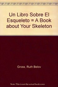 UN Libro Sobre El Esqueleto: A Book About Your Skeleton (Hola, lector!) (Spanish Edition)