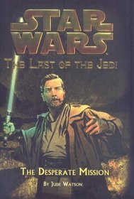 The Desperate Mission (Star Wars: Last of the Jedi (Tb))