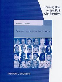 Learning How to Use SPSS with Exercises for Rubin/Babbie's Research Methods for Social Work