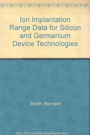 Ion Implantation Range Data for Silicon and Germanium Device Technologies