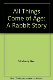 All Things Come of Age: A Rabbit Story