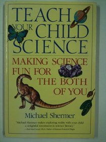 Teach Your Child Science: Making Science Fun for the Both of You