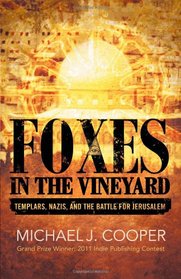 Foxes In The Vineyard: Templars, Nazis, and the Battle for Jerusalem