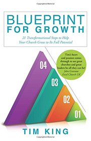 Blueprint for Growth: 21 TRANSFORMATIONAL STEPS TO HELP YOUR CHURCH GROW TO ITS FULL POTENTIAL
