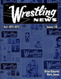 The Wrestling News: Vol 1. 1972-1973