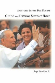 Guide to Keeping Sunday Holy: Apostolic Letter Dies Domini (Basics of Ministry Series)