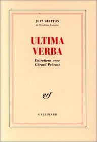 Ultima verba: Entretiens avec Gerard Prevost (French Edition)