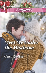 Meet Me Under the Mistletoe (Harlequin Romance, No 4453)