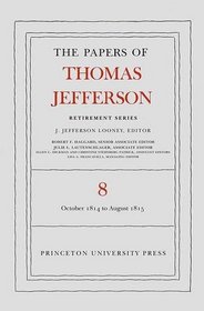 The Papers of Thomas Jefferson, Retirement Series: Volume 8: 1 October 1814 to 31 August 1815