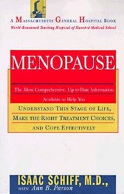 Menopause: The Most Comprehensive, Up-to-Date Information Available to Help You Understand This Stage of Life, Make the Right Treatment Choices, and Cope