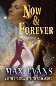 Now and Forever: A Novel of Love and Betrayal Reincarnate