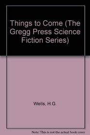 Things to Come (The Gregg Press Science Fiction Series)