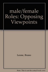 Male/female roles: Opposing viewpoints (Opposing viewpoints series)