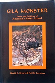 Gila Monster: Facts and Folklore of America's Aztec Lizard