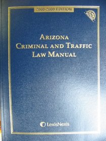 Arizona Criminal and Traffic Law Manual, 2008-2009 Edition with CD-ROM