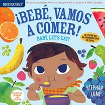 Indestructibles: Beb, vamos a comer! / Baby, Let's Eat!: Chew Proof  Rip Proof  Nontoxic  100% Washable (Book for Babies, Newborn Books, Safe to Chew) (Spanish and English Edition)