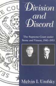 Division & Discord: The Supreme Court Under Stone and Vinson, 1941-1953 (Chief Justiceships of the United States Supreme Court)