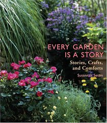 Every Garden Is a Story: Stories, Crafts, and Comforts