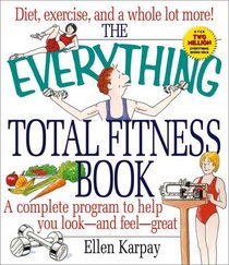 The Everything Total Fitness Book (Everything)