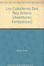 Los Caballeros Del Rey Arthuro/King Arthur's Knight Quest (Titles in Spanish) (Spanish Edition)
