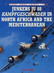 Junkers Ju 88 Kampfgeschwader in North Africa and the Mediterranean (Combat Aircraft)