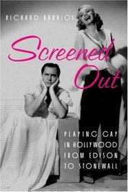Screened Out: Playing Gay in Hollywood from Edison to Stonewall