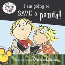 I Am Going to Save a Panda! (Charlie and Lola)