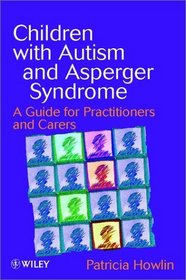 Children with Autism and Asperger Syndrome : A Guide for Practitioners and Carers