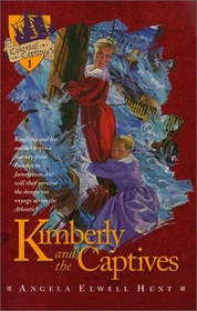 Kimberly and the Captives (Hunt, Angela Elwell, Colonial Captives, Bk. 1.)