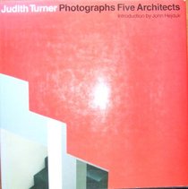 Judith Turner Photographs: Five Architects