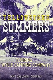 Yellowstone Summers: Touring with the Wylie Camping Company in America's First National Park