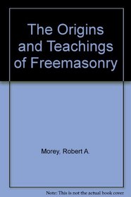 The Origins and Teachings of Freemasonry