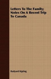 Letters To The Family; Notes On A Recent Trip To Canada