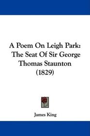 A Poem On Leigh Park: The Seat Of Sir George Thomas Staunton (1829)