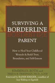 Surviving a Borderline Parent: How to Heal Your Childhood Wounds & Build Trust, Boundaries, and Self-Esteem