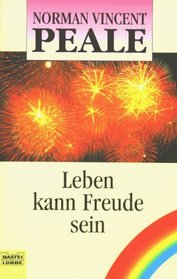 Leben kann Freude sein.