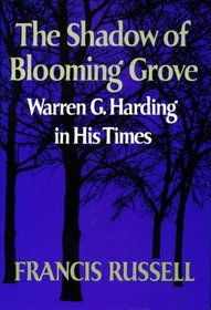 The Shadow of Blooming Grove: Warren G. Harding in His Times