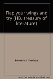 Flap your wings and try (HBJ treasury of literature)