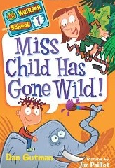 Miss Child Has Gone Wild! (My Weirder School, Book 1)