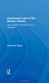 Customary Law in the Modern World: The Crossfire of Sudan's War of Identities (Kegan Paul Africa Library)