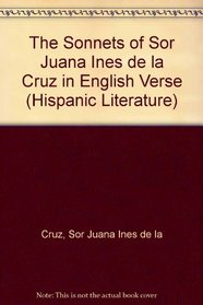 The Sonnets of Sor Juana Ines De LA Cruz in English Verse (Hispanic Literature)