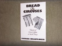 Bread and Circuses: Theories of Mass Culture As Social Decay