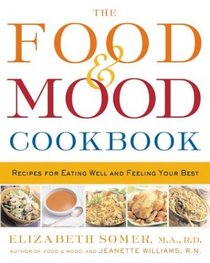 The Food  Mood Cookbook: Recipes for Eating Well and Feeling Your Best